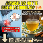 ¿Pasaste los 40 y te Duelen las Rodillas? El “Té Anti-Inflamatorio” que Reactiva tu Circulación